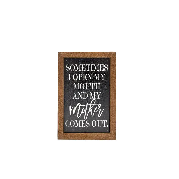 Sometimes I Open My Mouth / Mom - Box Sign