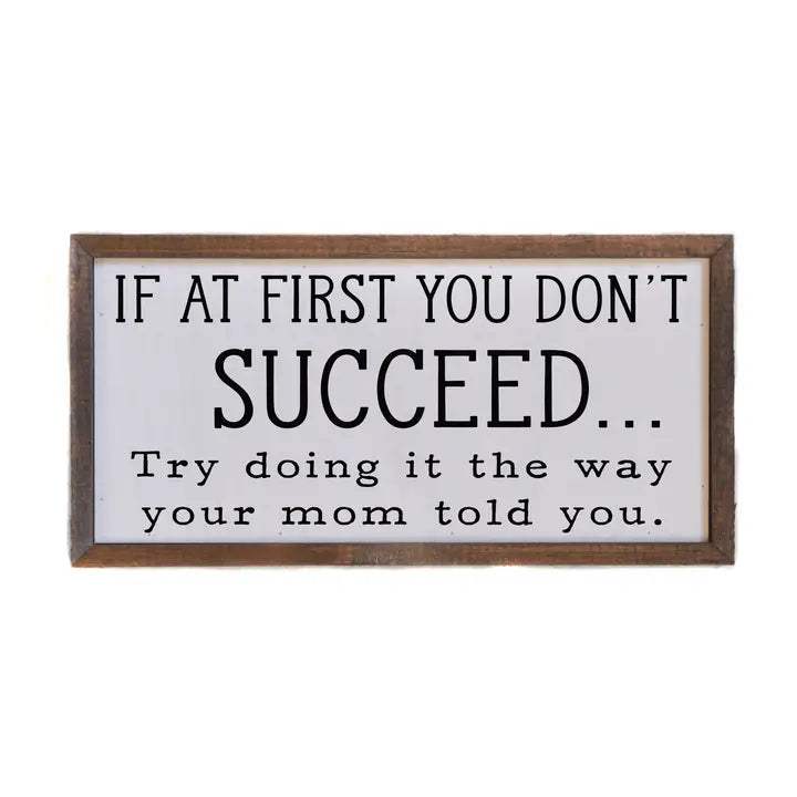 If At First You Don't Succeed Mother's Day Sign - Home Décor