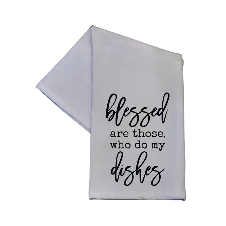 Blessed Are Those Who Do My Dishes - Tea Towel