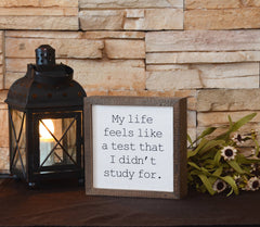 My life feels like a test... - Sign