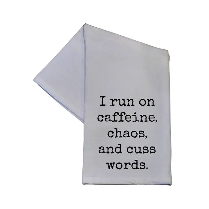 I Run On Caffeine Chaos And Cuss Words - Tea Towel