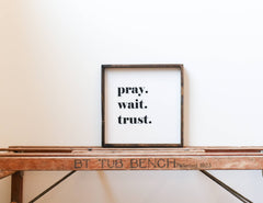 Pray Trust Wait Wood Sign