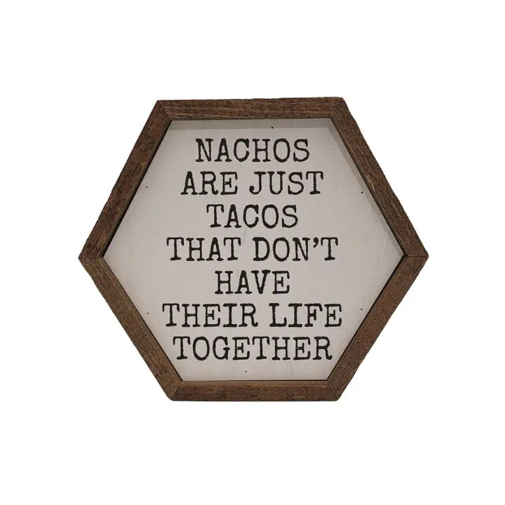 Nachos Are Just Tacos - Funny Hexagon Sign Home Wall Décor