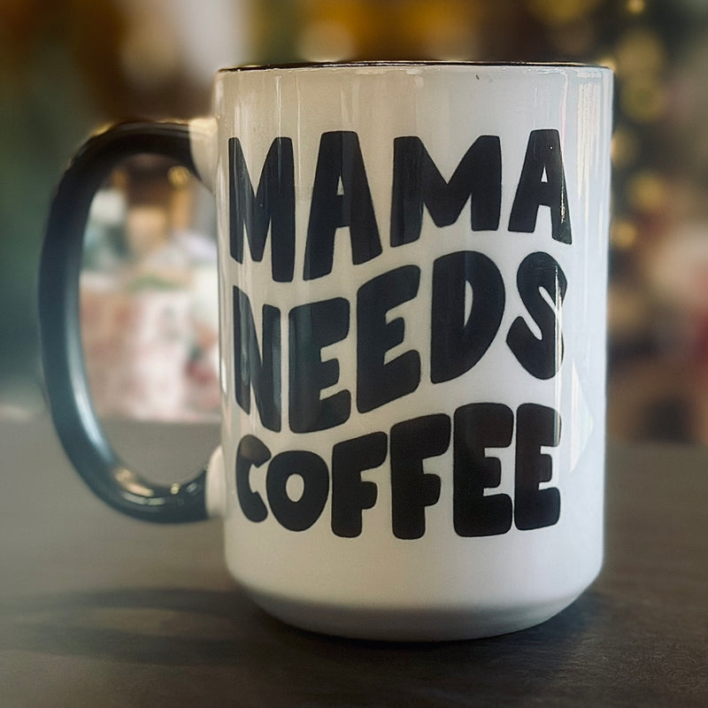Mama Needs Coffee - Mug