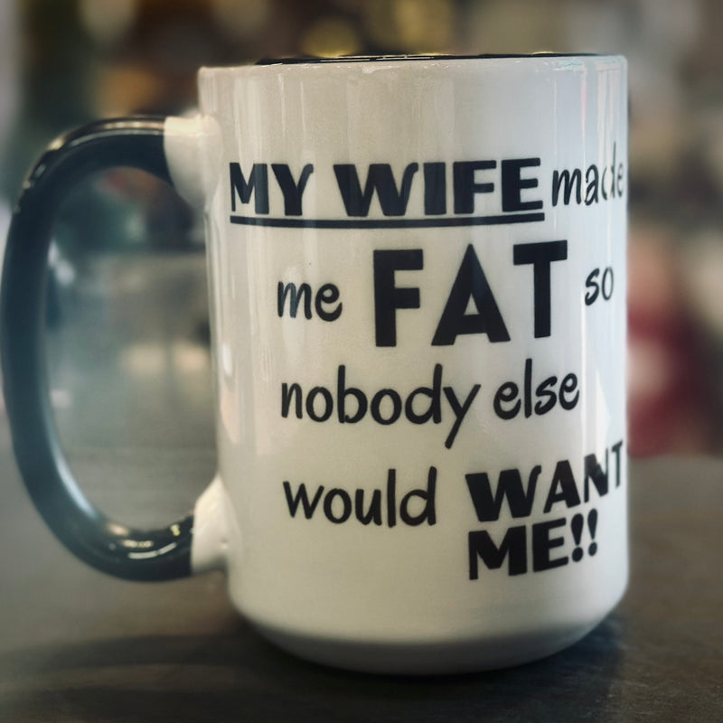 My Wife Made Me Fat - Mug