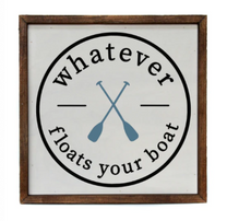 Whatever Floats Your Boat Sign