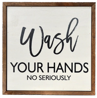 Wash Your Hands No Seriously Sign