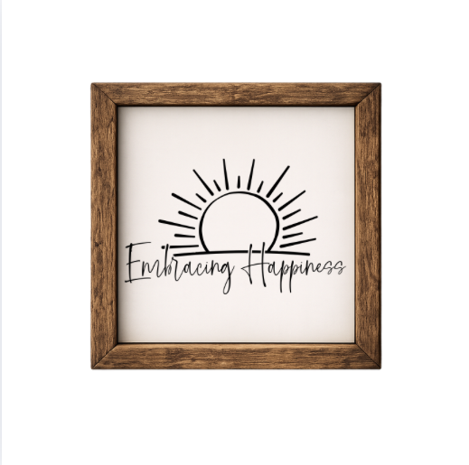 Embracing Happiness – Rustic Wood Framed Sign