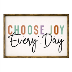 Choose Joy Every Day – Rustic Wood Framed Sign