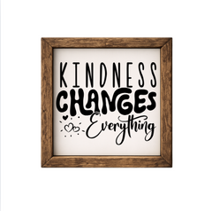 Kindness Changes Everything – Rustic Wood Framed Sign