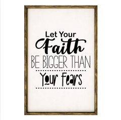 Let Your Faith Be Bigger Than Your Fears – Rustic Wood Framed Sign