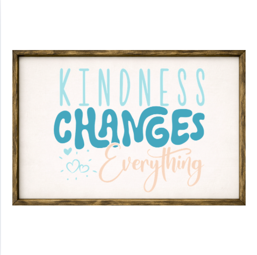 Kindness Changes Everything – Rustic Wood Framed Sign