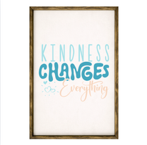 Kindness Changes Everything – Rustic Wood Framed Sign