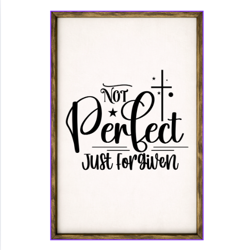 Not Perfect Just Forgiven – Rustic Wood Framed Sign