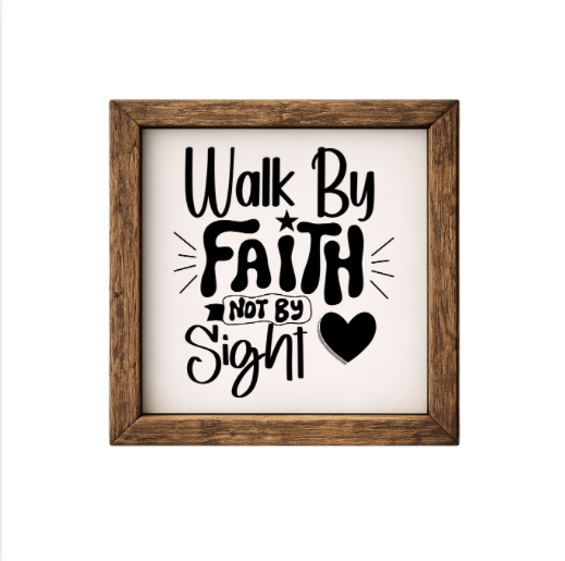 Walk by Faith Not by Sight – Rustic Wood Framed Sign