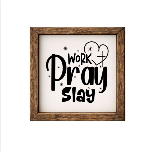 Work Pray Slay – Rustic Wood Framed Sign