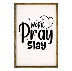 Work Pray Slay – Rustic Wood Framed Sign