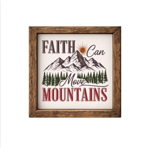 Faith Can Move Mountains – Rustic Wood Framed Sign