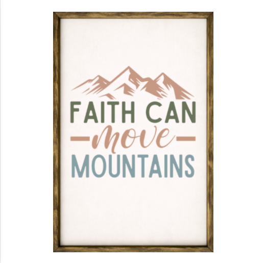 Faith Can Move Mountains – Rustic Wood Framed Sign
