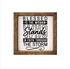 Blessed is the Woman Who Stands in Faith Through the Storm – Rustic Wood Framed Sign
