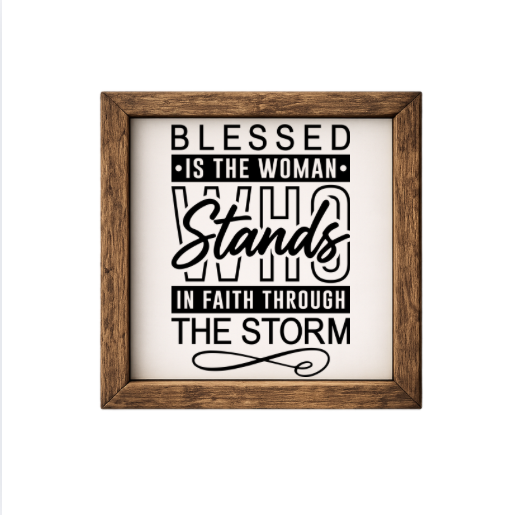Blessed is the Woman Who Stands in Faith Through the Storm – Rustic Wood Framed Sign