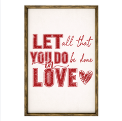 Let All That You Do Be Done In Love – Rustic Wood Framed Sign
