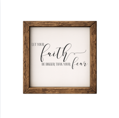Let Your Faith Be Bigger Than Your Fear - Rustic Wood Framed Sign