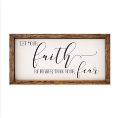 Let Your Faith Be Bigger Than Your Fear - Rustic Wood Framed Sign