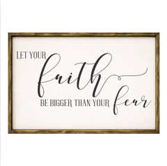 Let Your Faith Be Bigger Than Your Fear - Rustic Wood Framed Sign