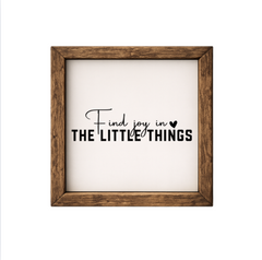 Find Joy in the Little Things – Rustic Wood Framed Sign