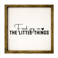 Find Joy in the Little Things – Rustic Wood Framed Sign