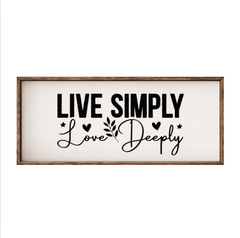 Live Simply, Love Deeply – Rustic Wood Framed Sign