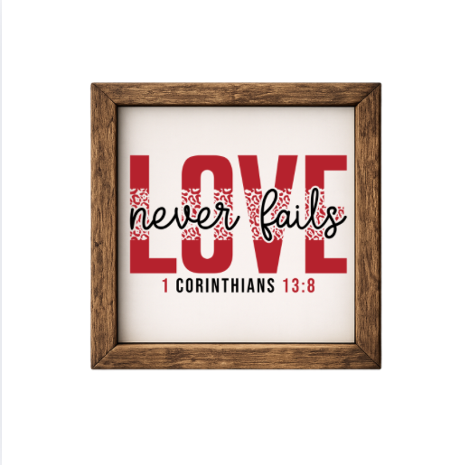 Love Never Fails – Rustic Wood Framed Sign