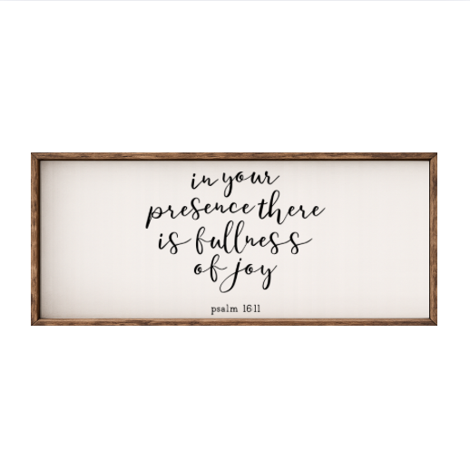 In Your Presence There is Fullness of Joy – Rustic Wood Framed Sign