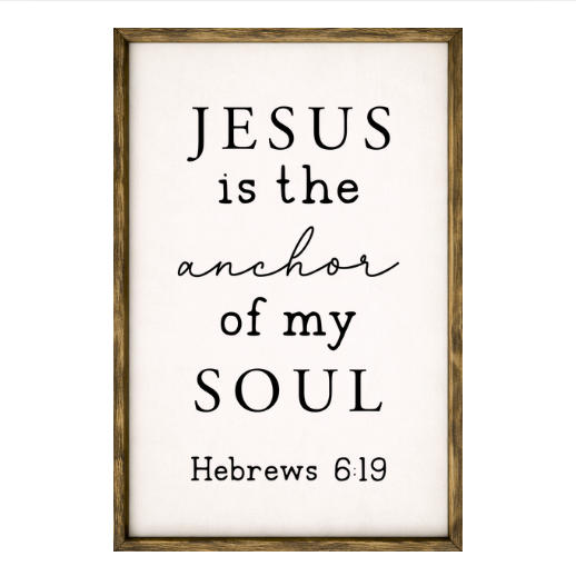 Jesus is the Anchor of My Soul – Rustic Wood Framed Sign