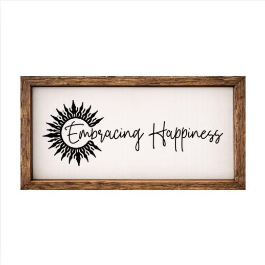Embracing Happiness – Rustic Wood Framed Sign
