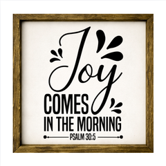 Joy Comes in the Morning – Rustic Wood Framed Sign