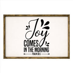 Joy Comes in the Morning – Rustic Wood Framed Sign