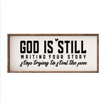 God Is Still Writing Your Story, Stop Trying To Steal The Pen – Rustic Wood Framed Sign