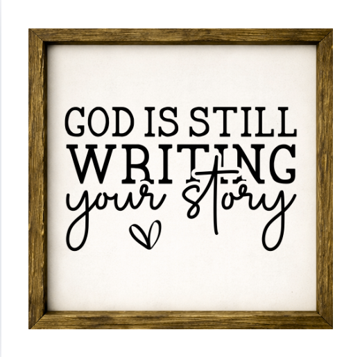 God Is Still Writing Your Story – Rustic Wood Framed Sign
