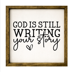 God Is Still Writing Your Story – Rustic Wood Framed Sign