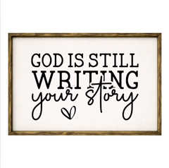 God Is Still Writing Your Story – Rustic Wood Framed Sign