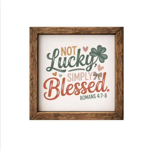 Not Lucky Simply Blessed – Rustic Wood Framed Sign