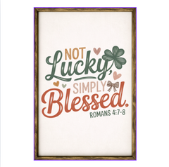 Not Lucky Simply Blessed – Rustic Wood Framed Sign