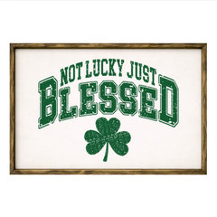 Not Lucky Just Blessed – Rustic Wood Framed Sign