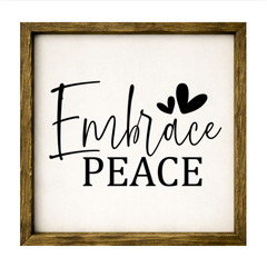 Embrace Peace – Rustic Wood Framed Sign