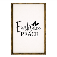 Embrace Peace – Rustic Wood Framed Sign