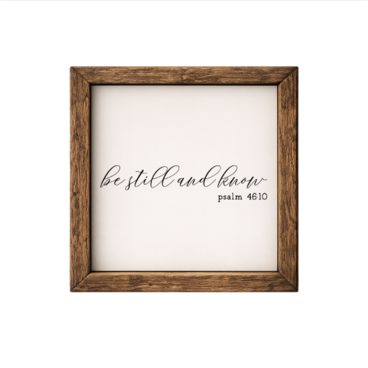 Be Still and Know – Rustic Wood Framed Sign