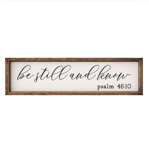 Be Still and Know – Rustic Wood Framed Sign