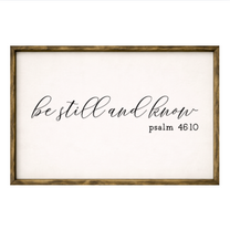 Be Still and Know – Rustic Wood Framed Sign